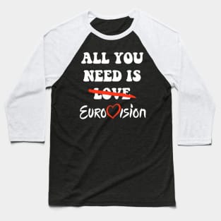 All You Need Is Eurovision Baseball T-Shirt